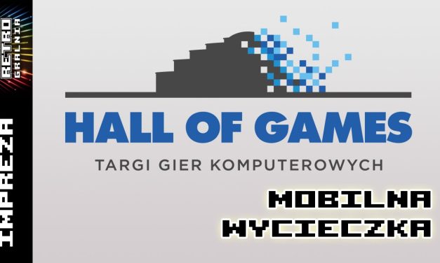 [Live] Hall of Games – Wycieczka po stanowiskach RetroGralni (Live Stream) – RG#77
