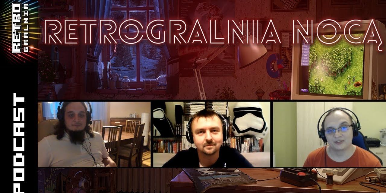 ? RetroGralnia Nocą #6  – Gry Ponadczasowe (podcast)