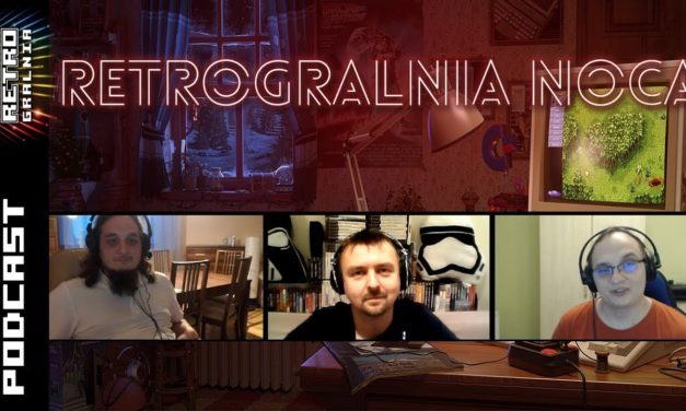 ? RetroGralnia Nocą #6  – Gry Ponadczasowe (podcast)