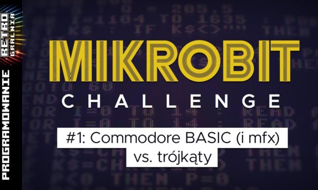 Mikrobit Challenge – odcinek 1: MFX vs. trójkąty (programowanie w Commodore BASIC)