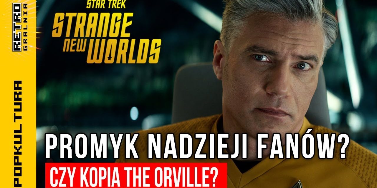 🎥 Star Trek: Strange New Worlds – Czy udało się odbić od dna? :: Weź Przewiń!