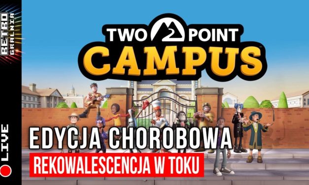 🔴 Two Point Campus – trzeba odchorować swoje…