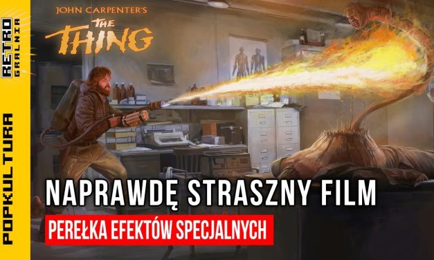 🎥 The Thing (1982) – szczytowe osiągnięcie efektów praktycznych?