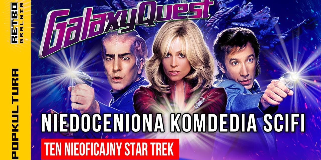 🎥 Galaxy Quest – Kultowy, nie do końca zrozumiany film o filmach sci-fi