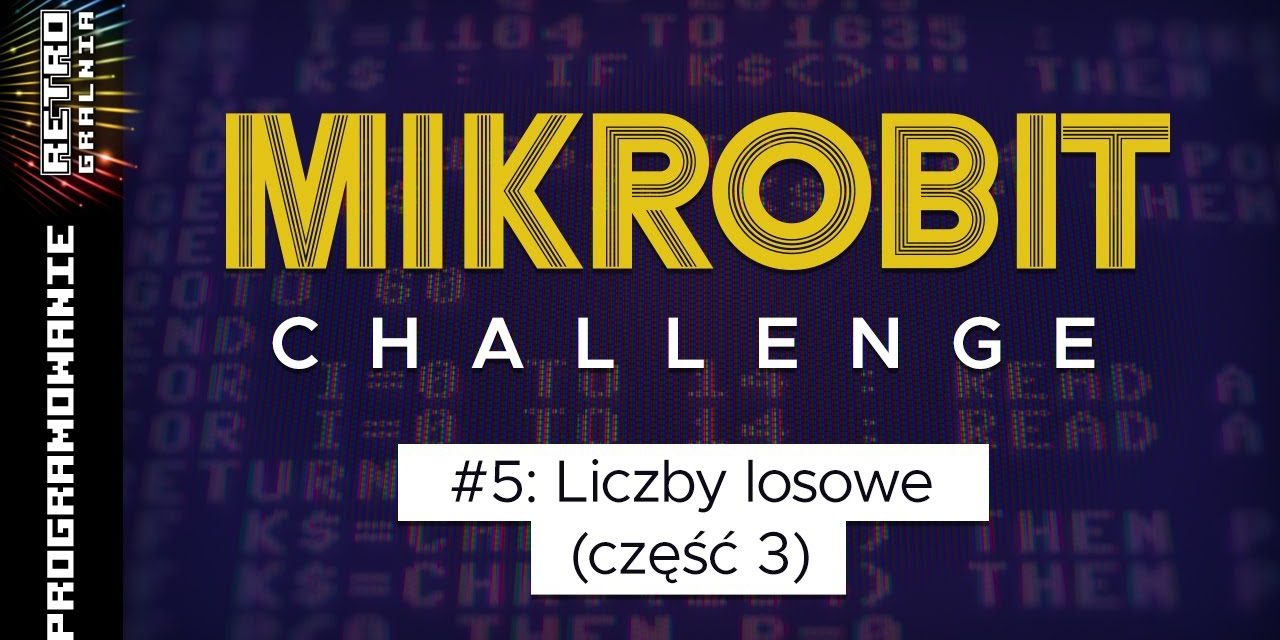 💾 Mikrobit Challenge #5 – MFX vs. losowość, cz. 3  [RG#535]