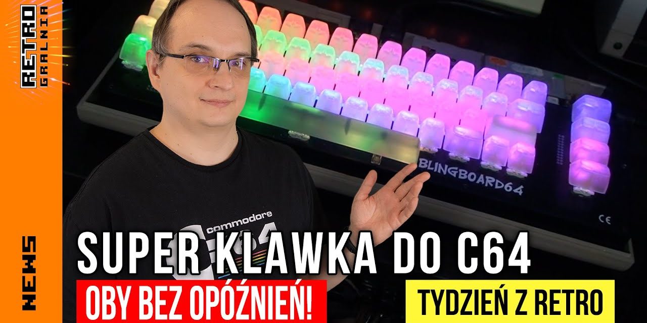 📰 Mechaniczna klawiatura LED do C64? Tydzień z Retro – Program Informacyjny