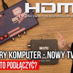 📺 Tani sposób na podłączenie starego komputera do TV HDMI