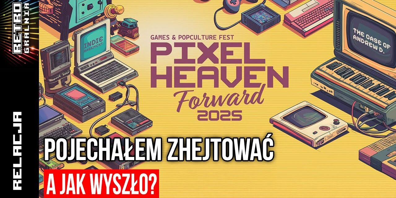 💾 Pojechałem hejtować Pixel Heaven 2025…  [RG#607]