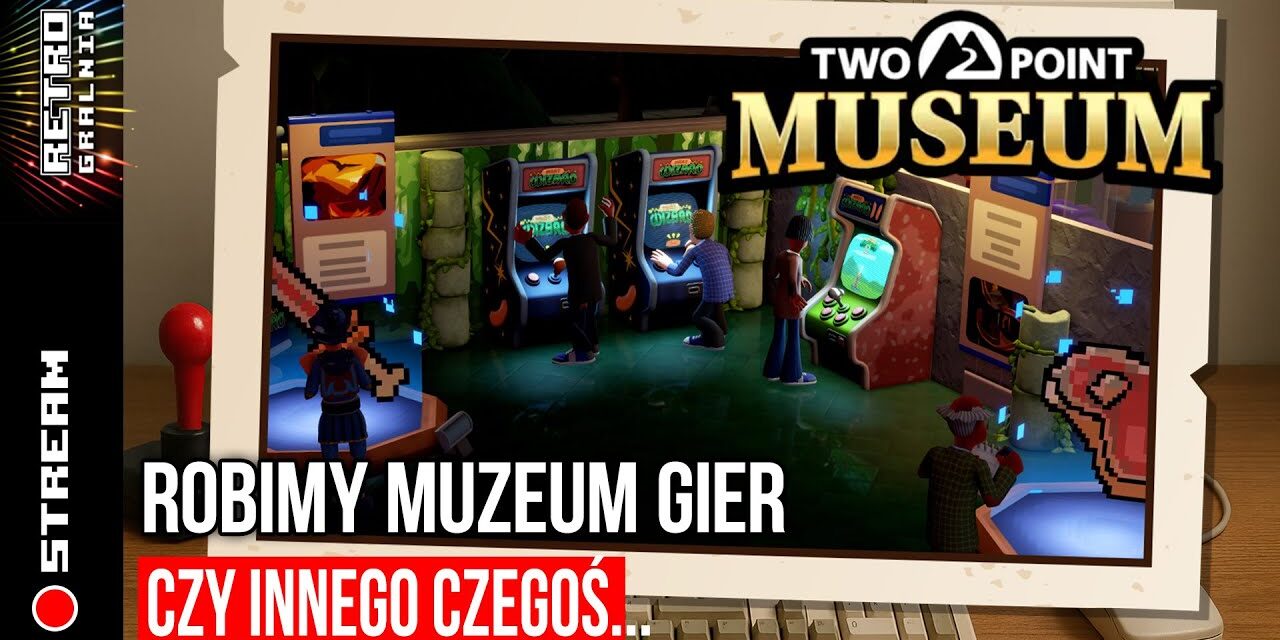 Two Point Museum – robimy muzeum gier!