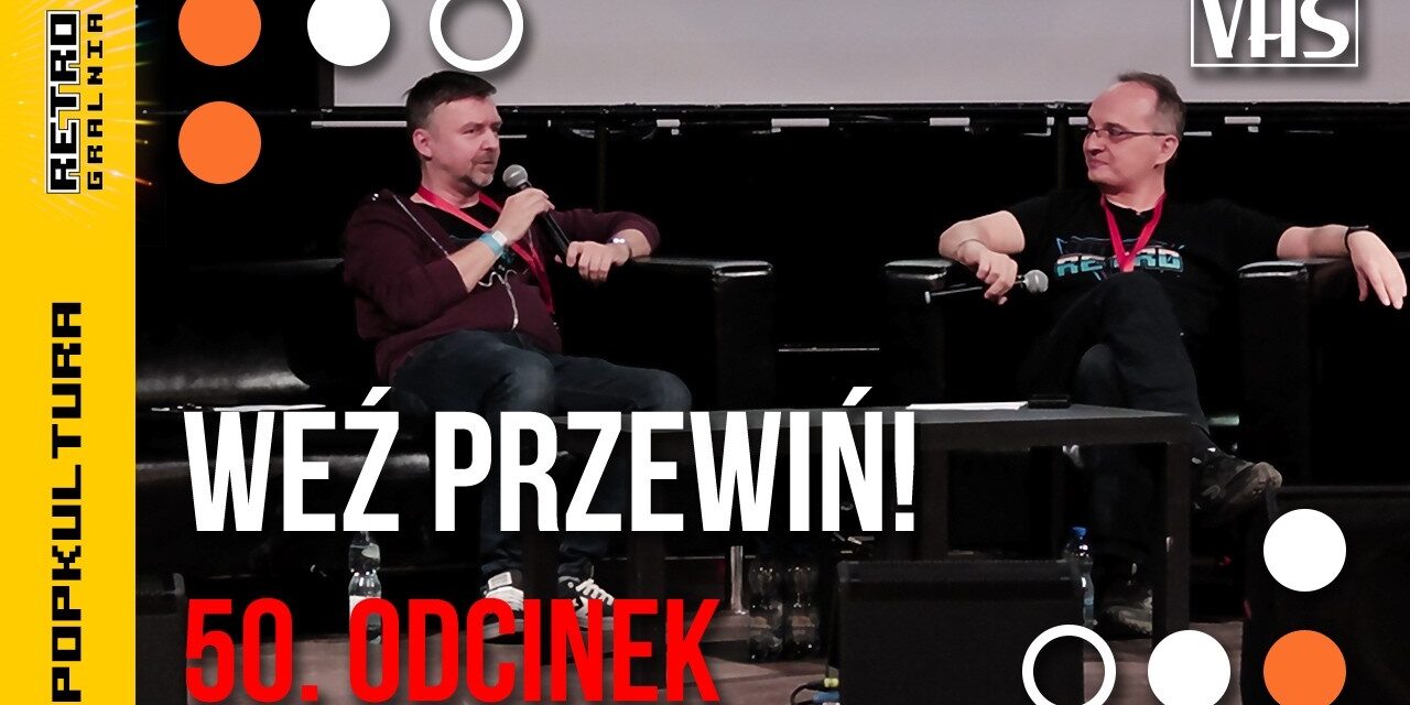 📽️50-ty odcinek Weź Przewiń – Na Żywo! Co się dzieje za kamerą i Q&A